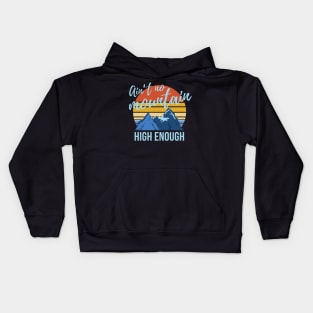 Ain't No Mountain High Enough Kids Hoodie